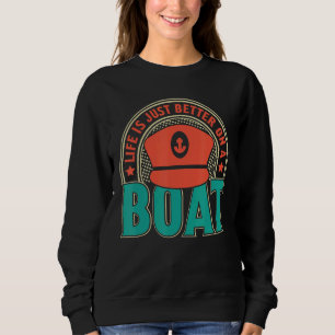 Life Is Just Boat Owner Captain Nautical Boating Sweatshirt
