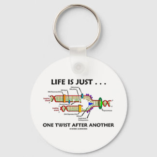 Life Is Just ... One Twist After Another (DNA) Keychain
