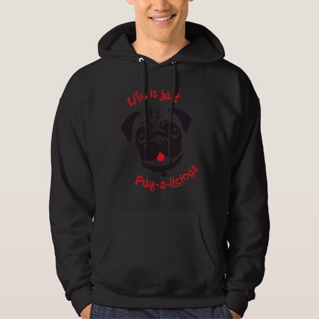 Life is just Pug-a-licious! Essential T-Shirt 846 Hoodie (Front)
