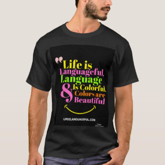 Life is Languageful tee shirt
