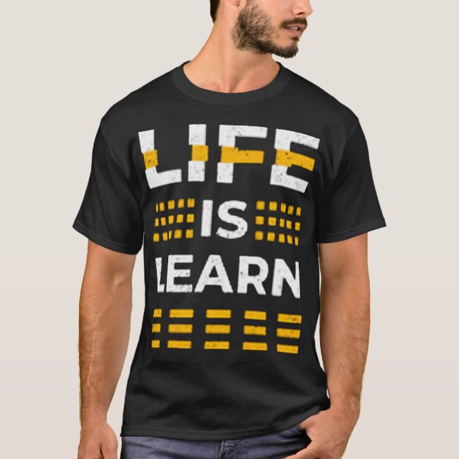 Life is learn T-Shirt (Front)