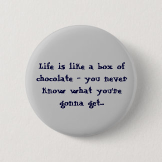Life is like a box of Chocolates Buttons
