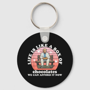 Life Is Like A Box Of Chocolates We Can Afford It Keychain