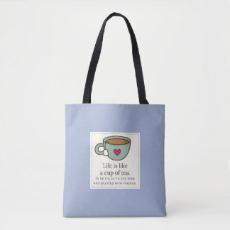 Life is like a Cup of Tea Tote Bag