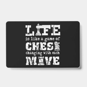 life is like a game of chess - changing with each badge