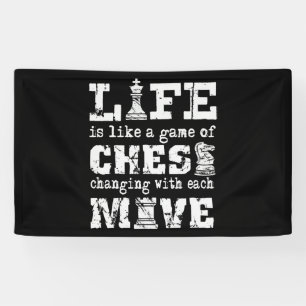 life is like a game of chess - changing with each banner