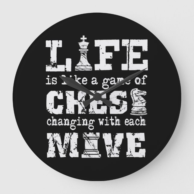 life is like a game of chess - changing with each large clock (Front)