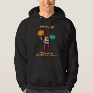 Life Is Like A Roller Coaster  Sarcastic Hoodie
