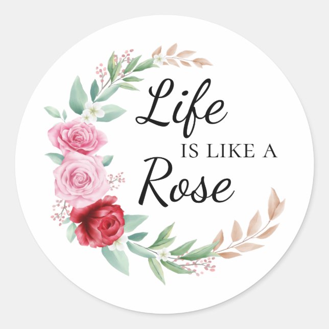 Life is like a rose text in circle of roses classic round sticker (Front)