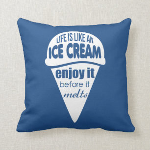 Life is like an ice cream slogan quote throw pillow