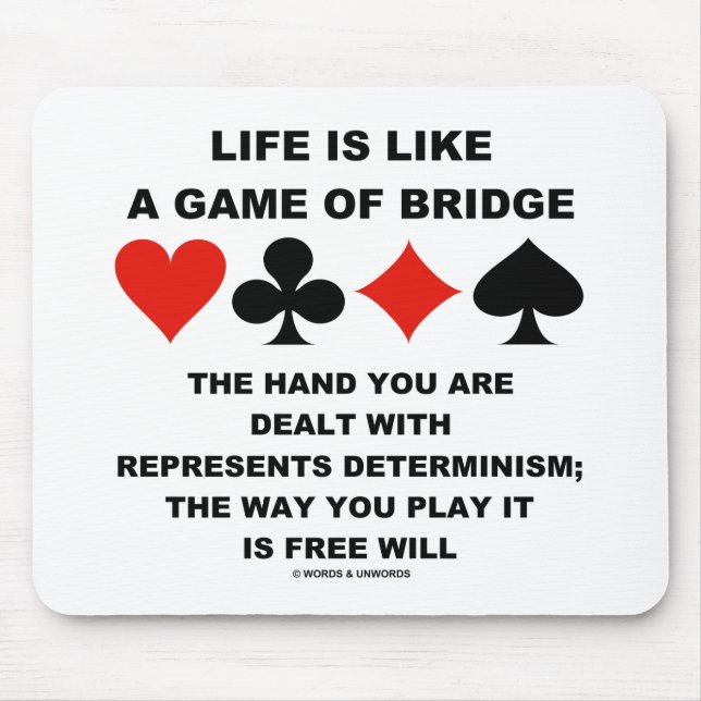 Life Is Like Game Of Bridge Determinism Free Will Mouse Pad (Front)