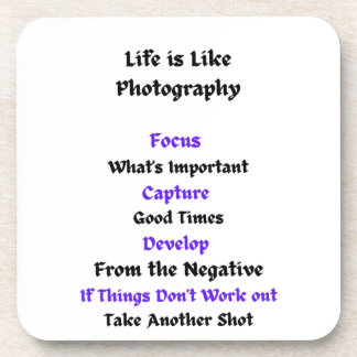 Life is Like Photography  Coaster