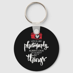 Life Is Like Photography Keychain
