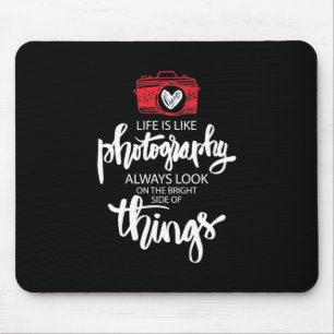 Life Is Like Photography Mouse Pad
