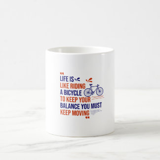  Life is like riding a bicycle  Coffee Mug