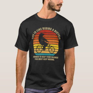 Life Is Like Riding A Bicycle Funny Bike Rider C T-Shirt