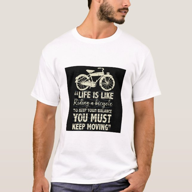 Life is Like Riding a Bicycle T-Shirt (Front)