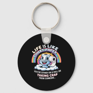 Life Is Like Toilet Paper You're Either On A Roll Keychain