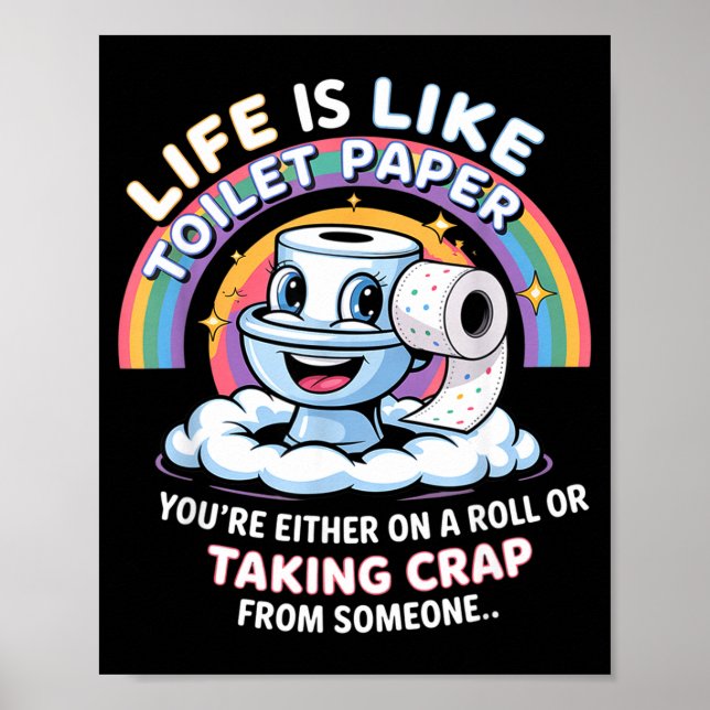 Life Is Like Toilet Paper You're Either On A Roll  Poster (Front)