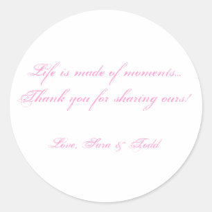 Life is made of moments...Thank yo... - Customized Classic Round Sticker
