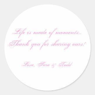 Life is made of moments...Thank yo... - Customized Classic Round Sticker