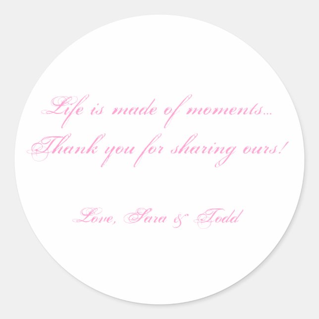 Life is made of moments...Thank yo... - Customized Classic Round Sticker (Front)