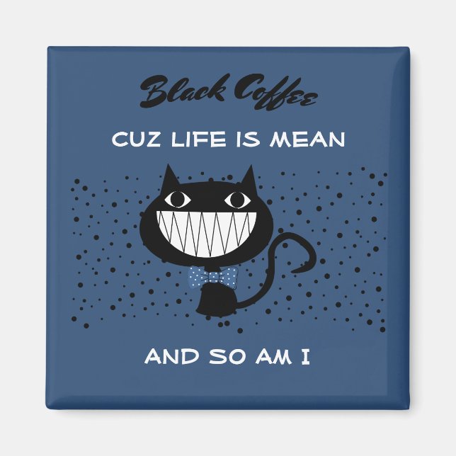 Life is Mean Cat Magnet (Front)