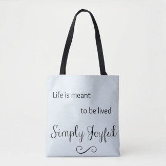 Life is Meant to be Lived Simply Joyful Tote