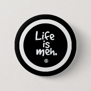 Life is Meh 2 Inch Round Button