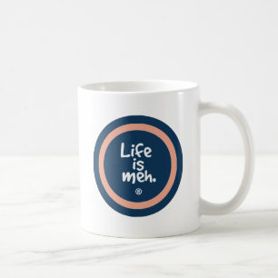 Life is Meh Coffee Mug