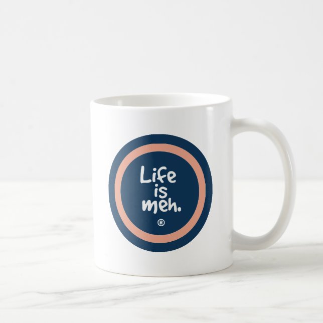 Life is Meh Coffee Mug (Right)
