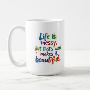 Life Is Messy Coffee Mug