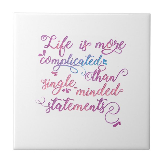 Life is more complicated than single-minded Slogan Tile (Front)