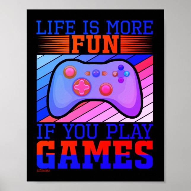 LIFE IS MORE FUN IF YOU PLAY GAMES funny gaming    Poster (Front)