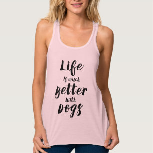 Life Is Much Better With Dogs-Black Modern Text Tank Top