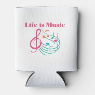 Life is Music on a  Can Cooler