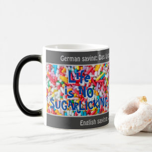 Life is no sugarlicking - silly transl. German! Magic Mug