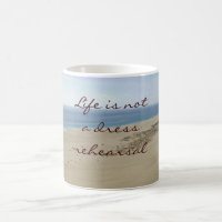 Life is not a dress rehearsal beach scene mug