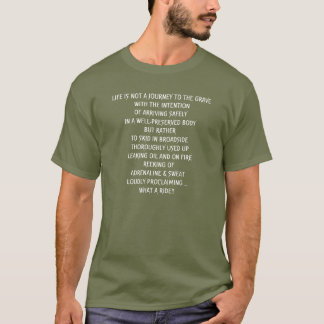 LIFE IS NOT A JOURNEY TO THE GRAVE T-Shirt