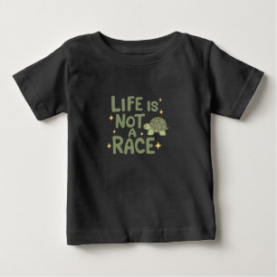 Life is Not a Race Baby T-Shirt