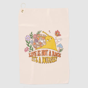 Life Is Not A Race, It's A Journey Golf Towel