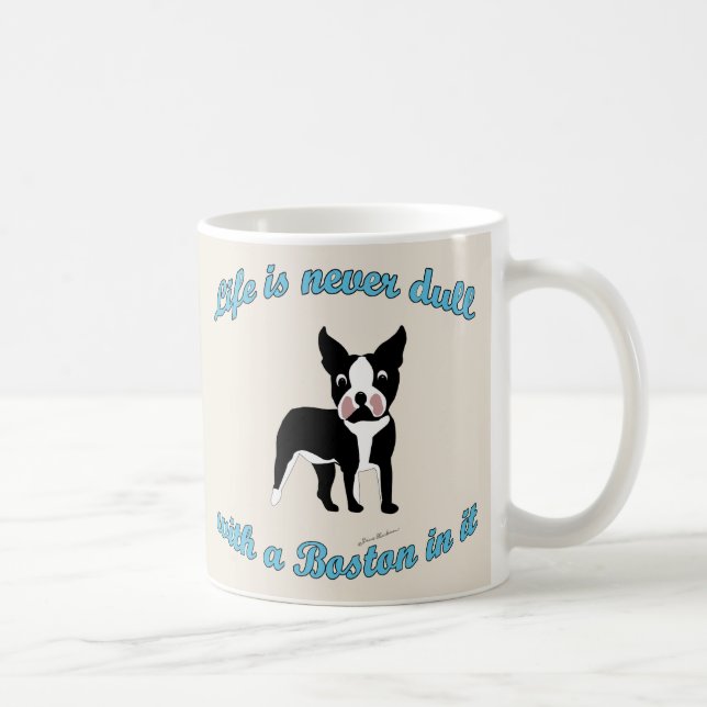 Life is not dull - Boston Coffee Mug (Right)