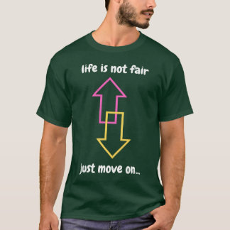 life is not fair gift T-Shirt