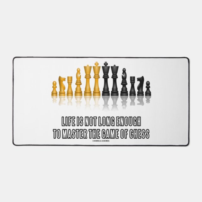 Life Is Not Long Enough To Master Game Of Chess Desk Mat (Front)
