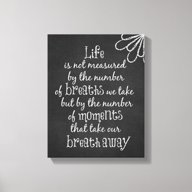 Life is not measured by the Breaths we Take Quote Canvas Print (Front)