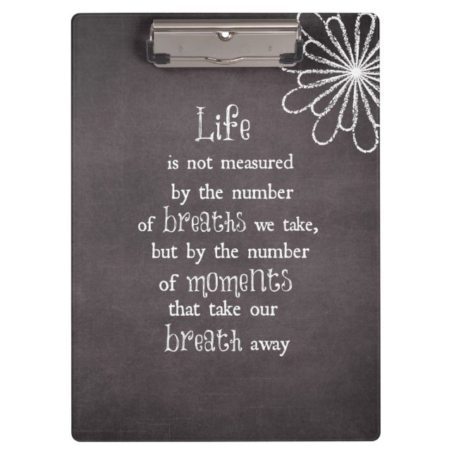 Life is not measured by the Breaths we Take Quote Clipboard (Front)