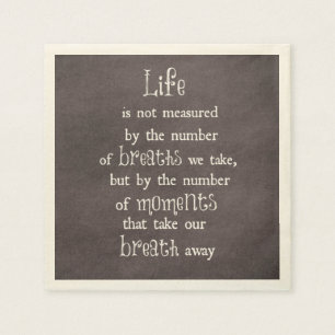 Life is not measured by the Breaths we Take Quote Napkin