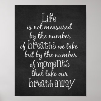Life is not measured by the Breaths we Take Quote Poster