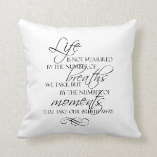 Life Is Not Measured By The Breaths We Take Quote Throw Pillow