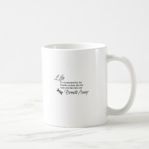 Life is not measured coffee mug